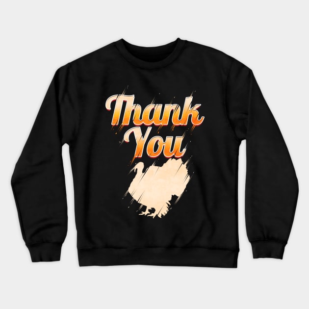 Thank You Turkey Thanksgiving Crewneck Sweatshirt by SinBle